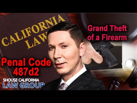 Busted for &quot;Grand Theft of a Firearm&quot;? (Penal Code 487d2)