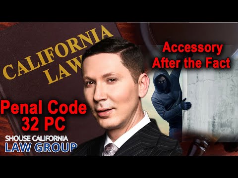 What is &quot;Accessory After the Fact&quot;? A former D.A. explains Penal Code 32