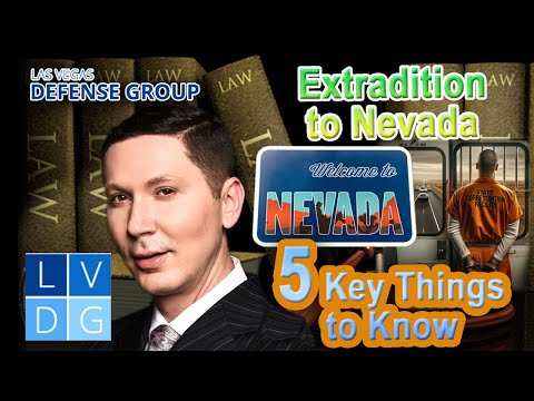 Extradition to Nevada -- 5 Key Things to Know