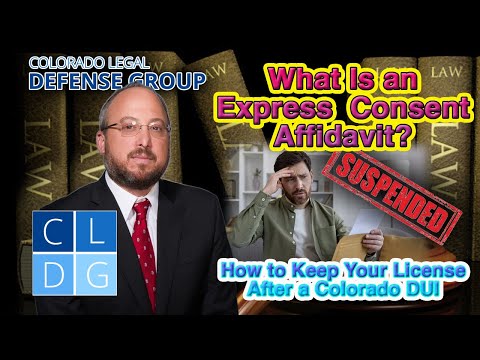 Colorado DUI: What Is an “Express Consent Affidavit and Notice of Revocation?&quot;