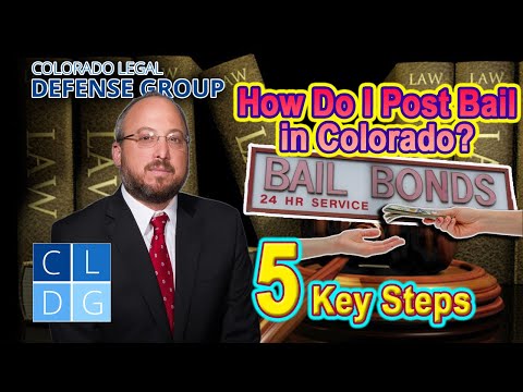 How Do I Post Bail in Colorado? -- 5 Step Guide to Bailing Out Your Loved One