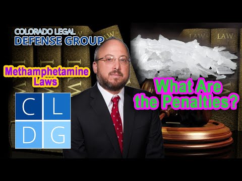 Methamphetamine Laws in Colorado -- &quot;What are the penalties?&quot;