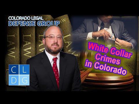 Arrested for White Collar Crimes in Colorado? -- Legal Advice from Top Defense Attorney