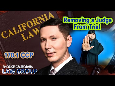 Remove a judge from a trial? – Code of Civil Procedure 170.1 CCP