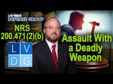 What if I&#039;m busted for &quot;assault with a deadly weapon&quot; in Nevada? Law and penalties.