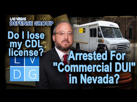 What if I get arrested for a &quot;commercial DUI&quot; in Nevada? Do I lose my CDL license?
