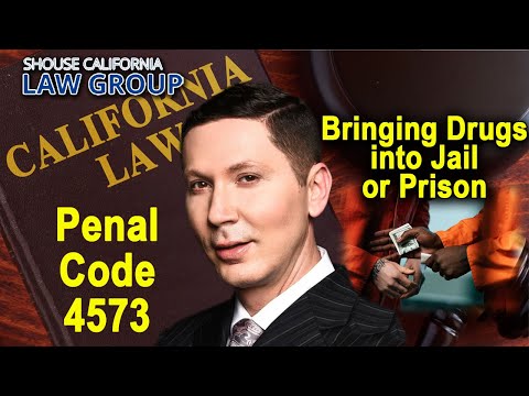 California Penal Code 4573 -- Bringing a controlled substance into a jail or prison