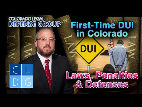 First-Time DUI in Colorado -- Laws, Penalties, and Defenses