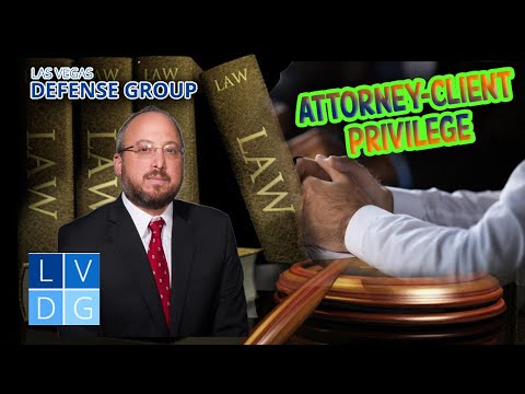 The Attorney-Client Privilege in Nevada – How Does it Work?