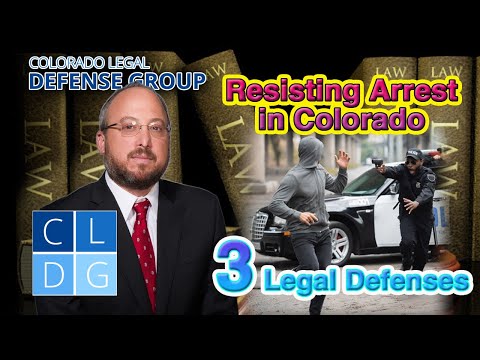 3 legal defenses to the crime &quot;resisting arrest&quot; in Colorado [2022 UPDATES IN DESCRIPTION]