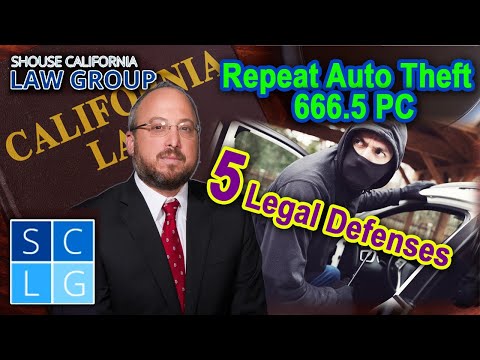 Repeat Auto Theft in California (666.5 PC) – 5 defenses