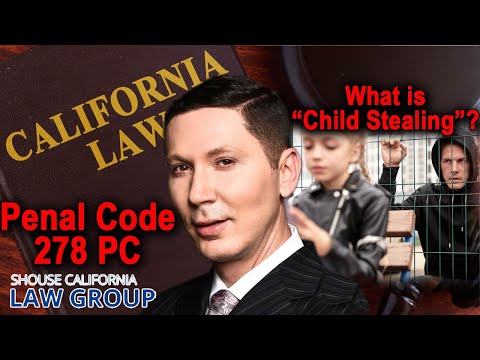 Penal Code 278 PC -- What is &quot;child stealing&quot; in California?