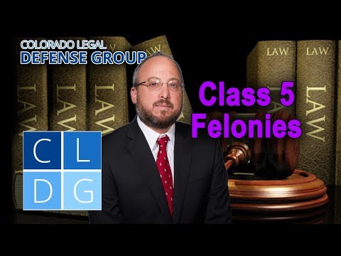 Class 5 Felony Crimes in Colorado: Five things to know (examples &amp; penalties)