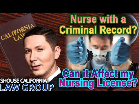 Nursing License with a Criminal Record -- How Will it Be Affected in California?