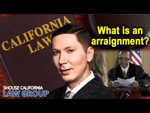 What Is an Arraignment in the California Criminal Court Process? -- Top Defense Attorney Explains