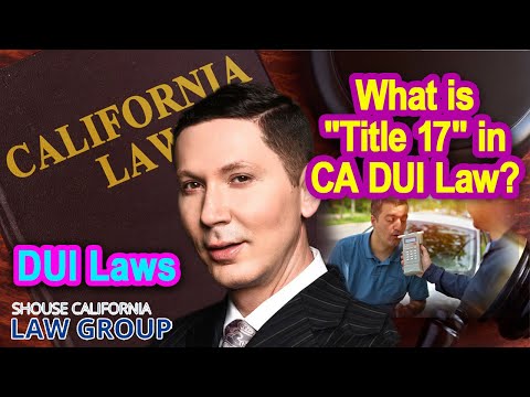 What is &quot;Title 17&quot; in California DUI Law?