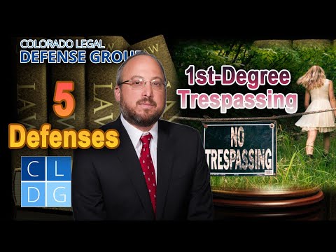 Arrested for first-degree trespass in Colorado? 5 defenses