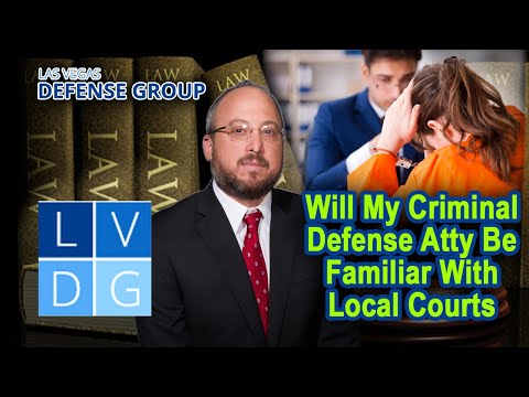Will my criminal defense attorney be familiar with the local courts in Nevada?