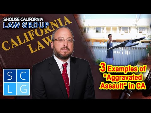 3 Examples of &quot;Aggravated Assault&quot; in California