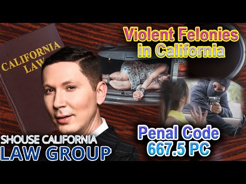 What Counts as a Violent Felony in California? Penal Code 667.5 and the Three Strikes Law Explained