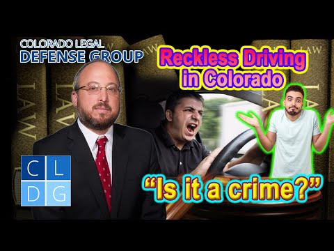Reckless Driving in Colorado &quot;Is it a crime?&quot; -- Top Defense Lawyer Explains