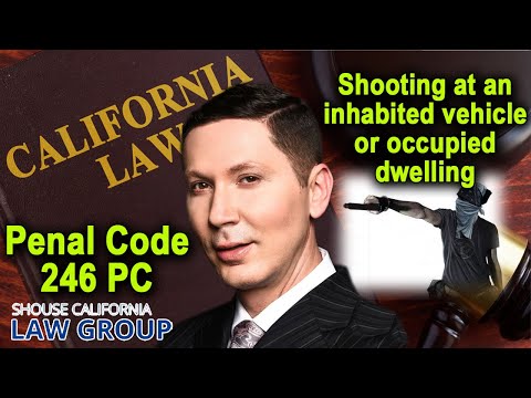 Penal Code 246 - &quot;Shooting at an Inhabited Dwelling or Occupied Vehicle&quot;