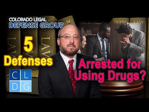 Arrested for Using Drugs in Colorado? 5 Defenses