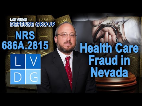How would I get arrested for &quot;health care fraud&quot; in Nevada? Law &amp; penalties