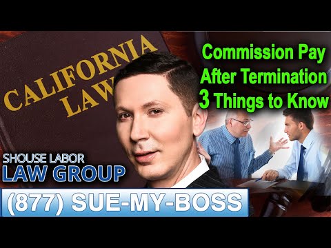 Commission Pay After Termination -- 3 Things to Know