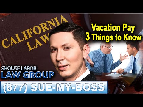 Vacation Pay in California – 3 Things to Know About the Law
