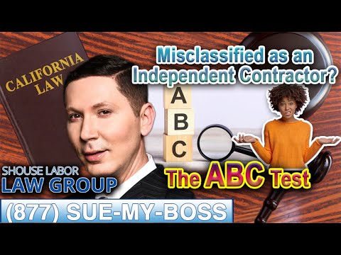 Misclassified as an Independent Contractor? The ABC Test Explained in California Labor Law