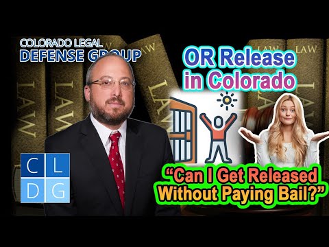 Released Without Paying Bail? &quot;OR Releases&quot; Explained in Colorado by Criminal Defense Attorney