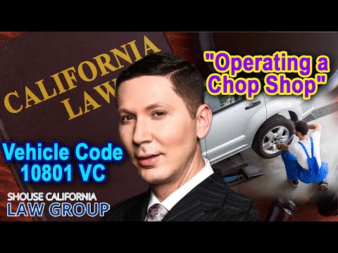Operating a &quot;Chop Shop&quot; - Vehicle Code 10801 VC