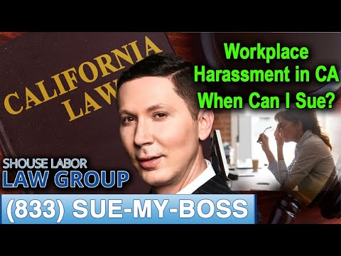 Workplace Harassment in California – When can I sue?
