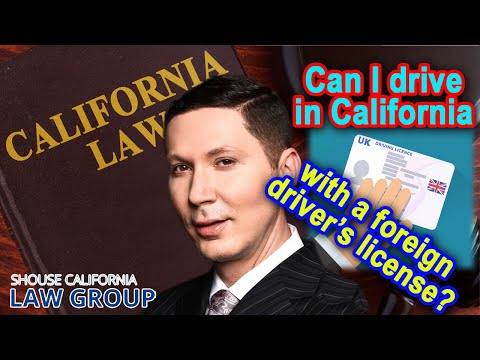 Can I drive in California with a drivers license from a foreign country?