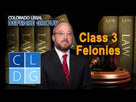 Class 3 Felony Crimes in Colorado: Five things to know (examples &amp; penalties)