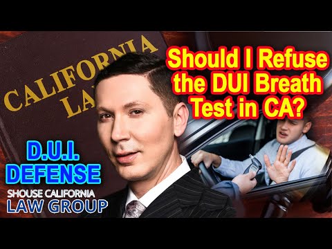 Should I refuse the DUI breath test in CA? - A former DA explains