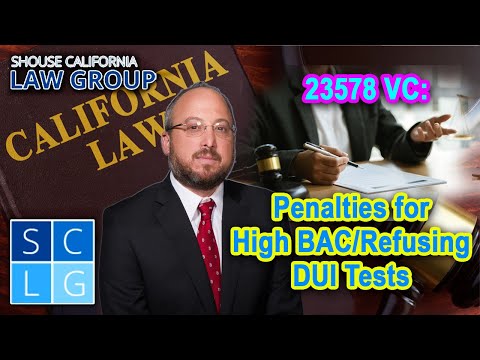 23578 VC: Penalties for High BAC/Refusing DUI Tests