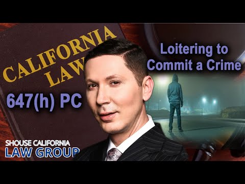 When is it illegal to loiter on someone&#039;s property? California Penal Code 647(h) PC