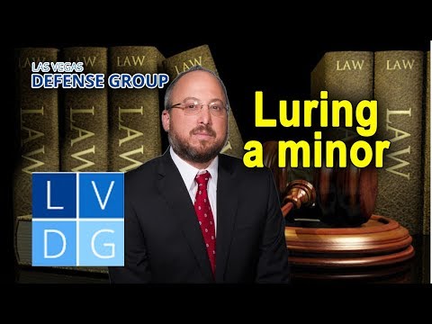 &quot;Luring a minor&quot; in Nevada – What is it? And will it land me in jail?