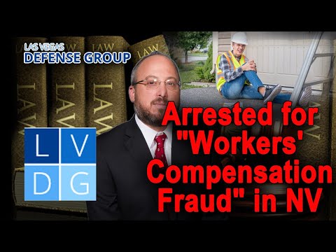 What if I&#039;m arrested for &quot;workers&#039; compensation fraud&quot; in Nevada? Law &amp; penalties