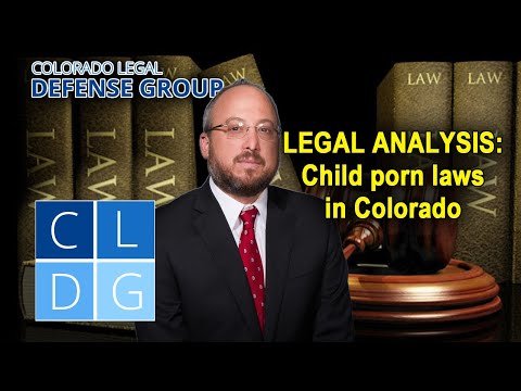 LEGAL ANALYSIS: &quot;Child pornography laws in Colorado&quot;
