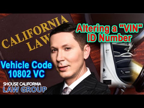 Is it illegal to alter a &quot;VIN&quot; identification number? (Vehicle Code 10802)