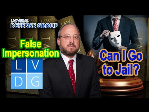 The crime of false impersonation in Nevada -- &quot;Can I go to jail?&quot;