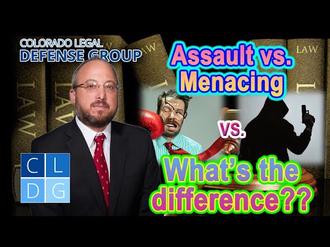 Assault vs. Menacing in Colorado &quot;What’s the Difference?&quot; -- Top Defense Attorney Explains