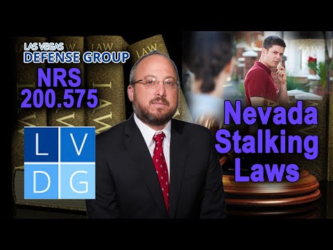Can I be arrested for &quot;stalking&quot; in Nevada? Laws, defenses &amp; penalties