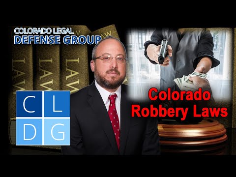 Colorado robbery laws -- Criminal defense attorney explains