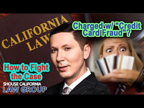 Charged w/ &quot;Credit Card Fraud&quot;? How to fight the case
