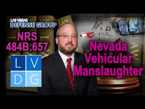 What if I&#039;m busted for &quot;vehicular manslaughter&quot; in Nevada? Law &amp; penalties