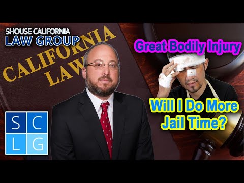 Great Bodily Injury in California – &quot;Will I Do More Jail Time?&quot;